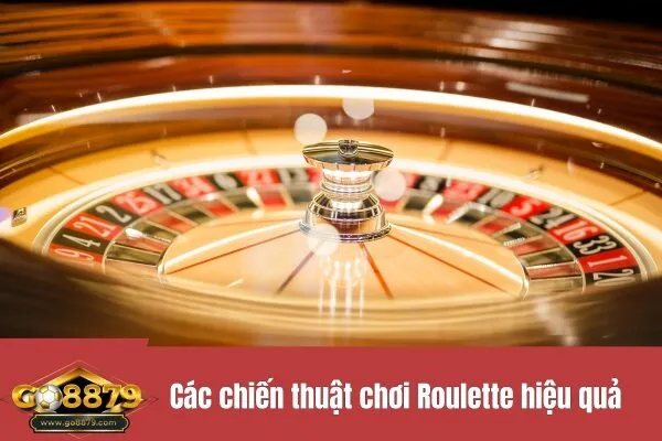 Các chiến thuật chơi Roulette hiệu quả