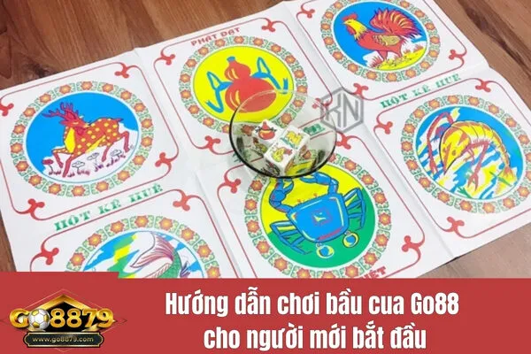 Hướng dẫn chơi bầu cua Go88 cho người mới bắt đầu